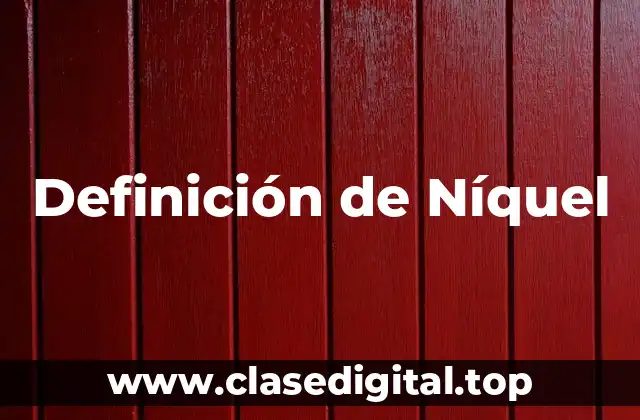 Definición de Níquel
