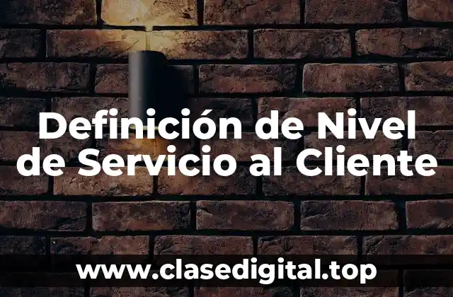 Definición de Nivel de Servicio al Cliente
