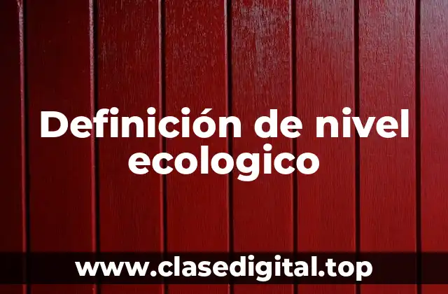 Definición de nivel ecologico