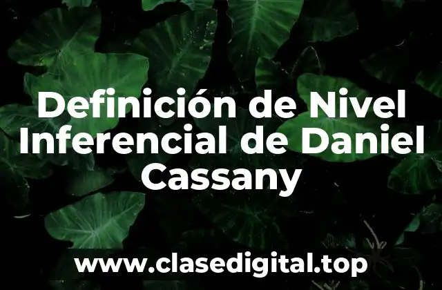 Definición de Nivel Inferencial de Daniel Cassany