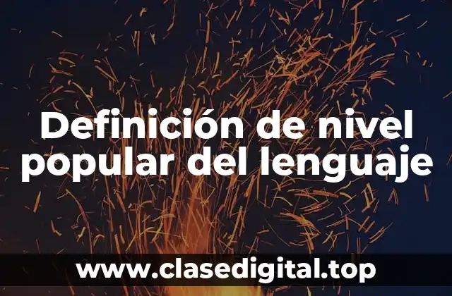 Definición de nivel popular del lenguaje