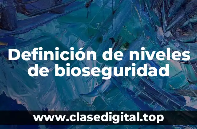 Definición de niveles de bioseguridad