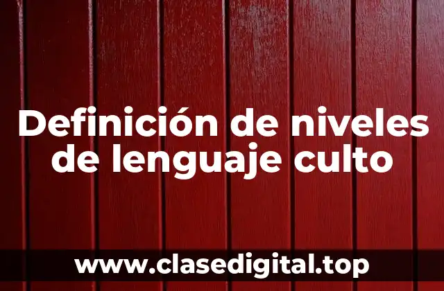 Definición de niveles de lenguaje culto