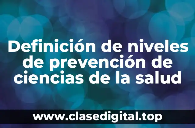 Definición de niveles de prevención de ciencias de la salud