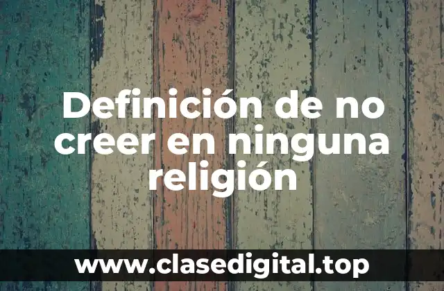 Definición de no creer en ninguna religión