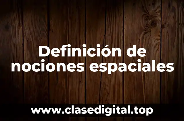 Definición de nociones espaciales
