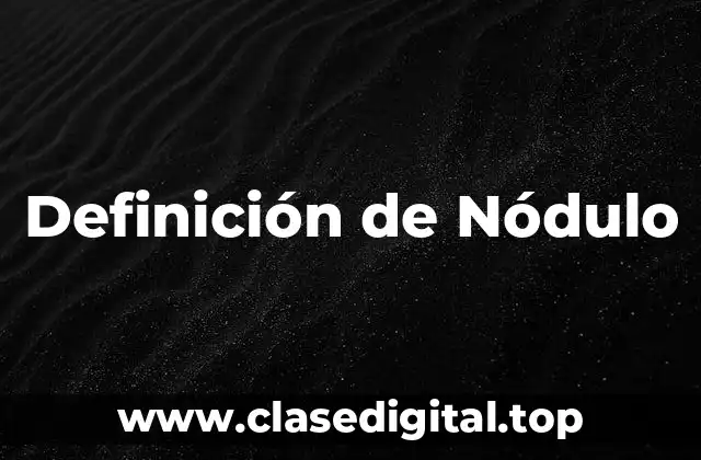 Definición de Nódulo