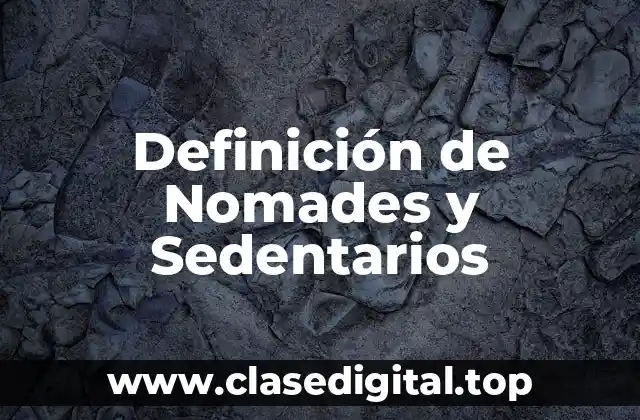 Definición de Nomades y Sedentarios