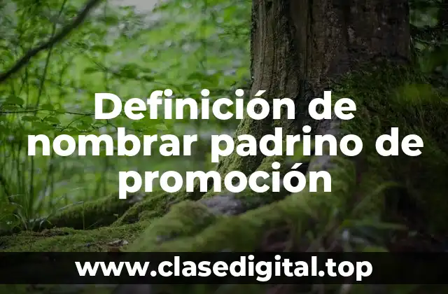 Definición de nombrar padrino de promoción