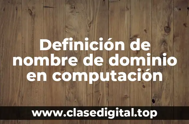 Definición de nombre de dominio en computación