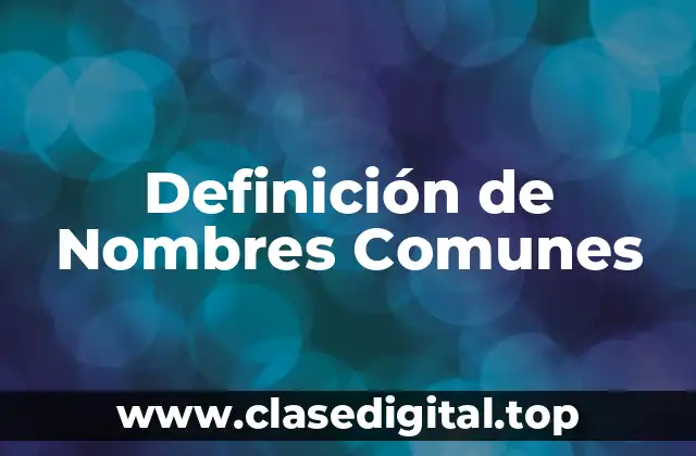 Definición de Nombres Comunes