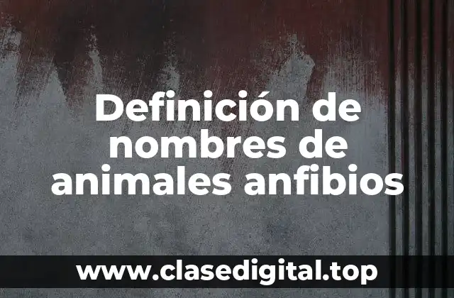 Ejemplos de nombres de animales anfibios