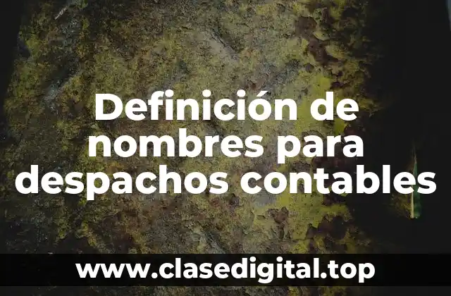 Ejemplos de nombres para despachos contables