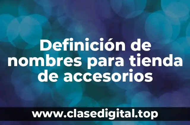 Definición de nombres para tienda de accesorios