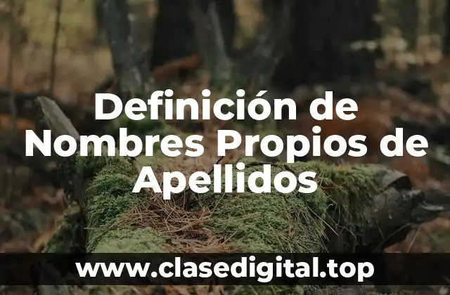 Definición de Nombres Propios de Apellidos