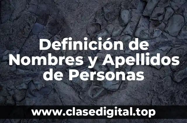 Definición de Nombres y Apellidos de Personas