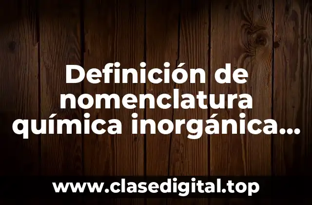 Definición técnica de nomenclatura química inorgánica sistema Stock