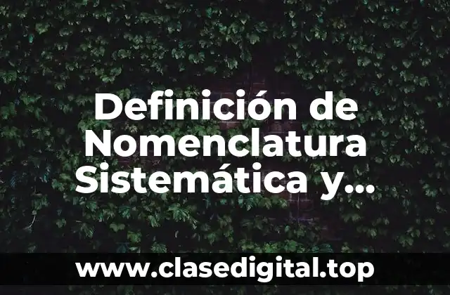 Ejemplos de Nomenclatura Sistemática y Tradicional