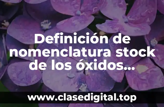 Definición de nomenclatura stock de los óxidos metálicos