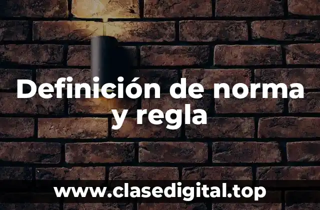 Ejemplos de norma y regla