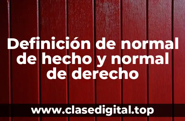 Definición de normal de hecho y normal de derecho