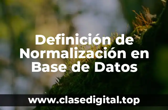 Definición de Normalización en Base de Datos