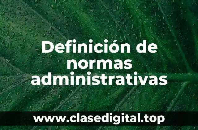 Definición de normas administrativas