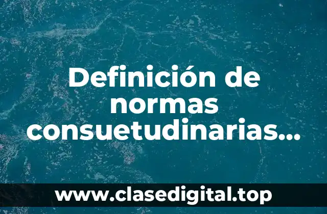 Ejemplos de normas consuetudinarias formales