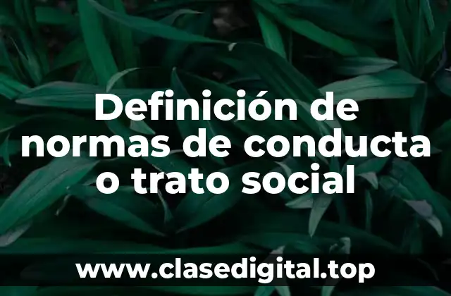 Definición de normas de conducta o trato social