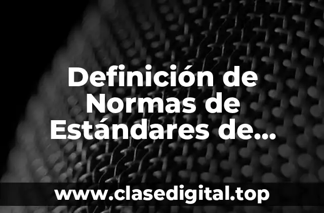 Definición de Normas de Estándares de Calidad