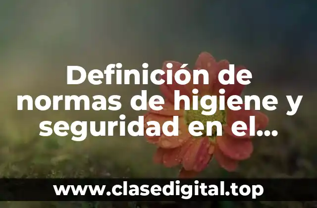 Definición de normas de higiene y seguridad en el laboratorio