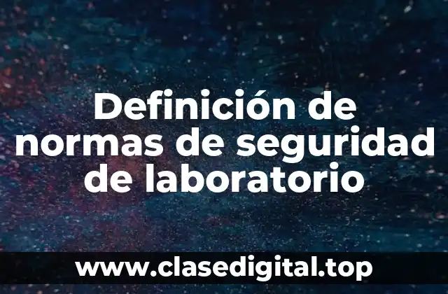 Definición de normas de seguridad de laboratorio