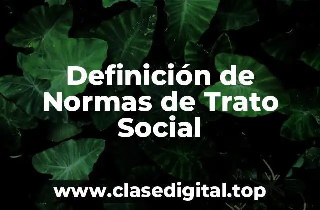 Definición de Normas de Trato Social