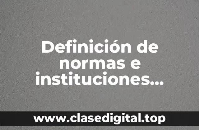 Definición de normas e instituciones federales y estatales