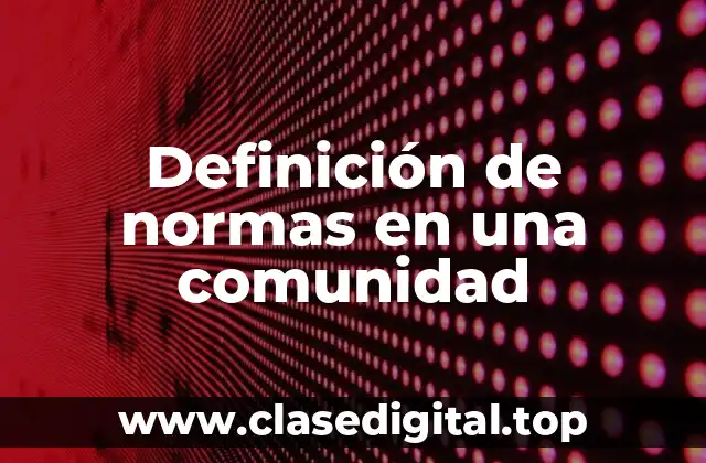 Ejemplos de normas en una comunidad