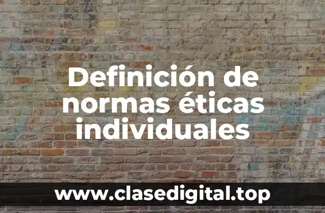Definición de normas éticas individuales