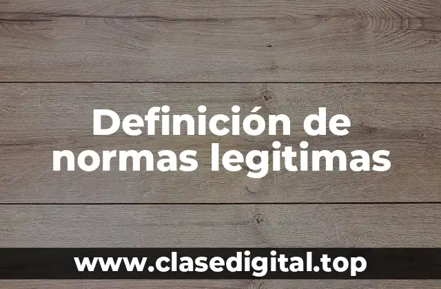 Ejemplos de normas legitimas