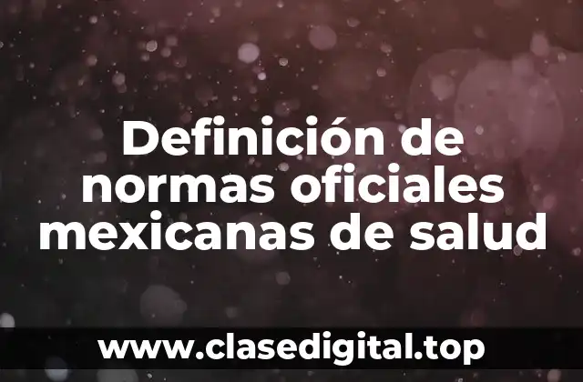 Definición de normas oficiales mexicanas de salud