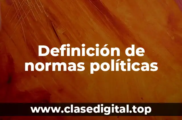 Definición de normas políticas