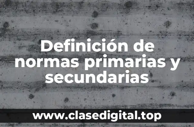 Definición de normas primarias y secundarias