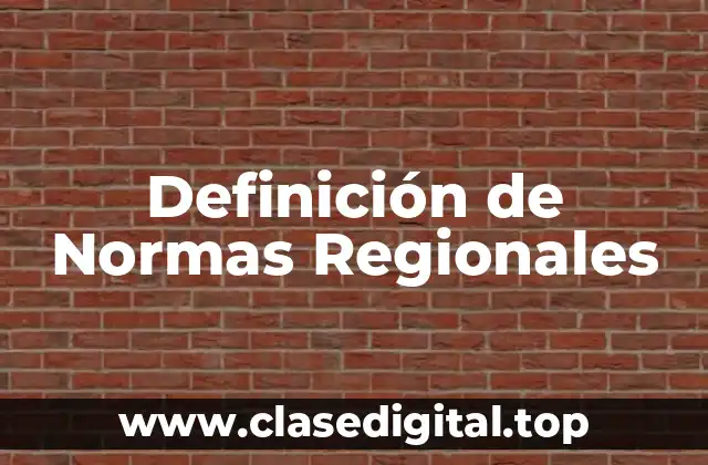 Definición de Normas Regionales