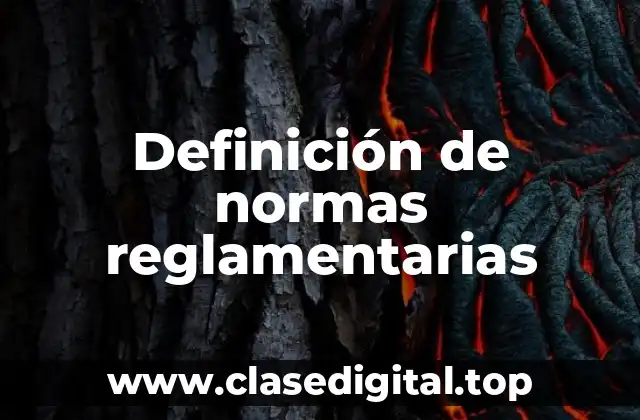 Definición técnica de normas reglamentarias
