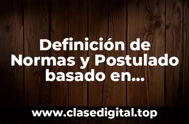 Definición de Normas y Postulado basado en Enfermería