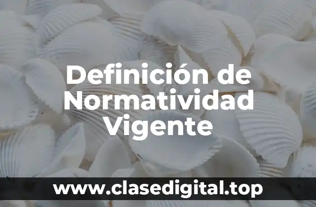 Definición Técnica de Normatividad Vigente