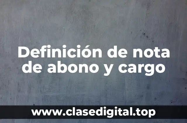 Definición de nota de abono y cargo