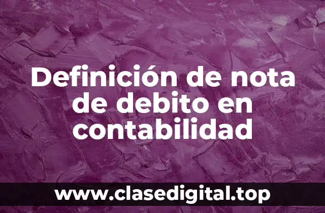 Definición de nota de debito en contabilidad