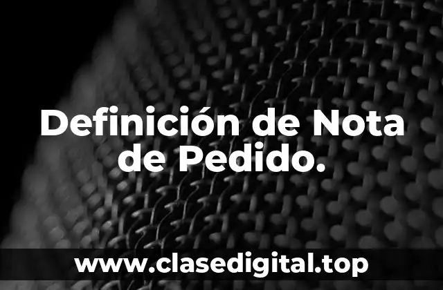 Definición de Nota de Pedido.