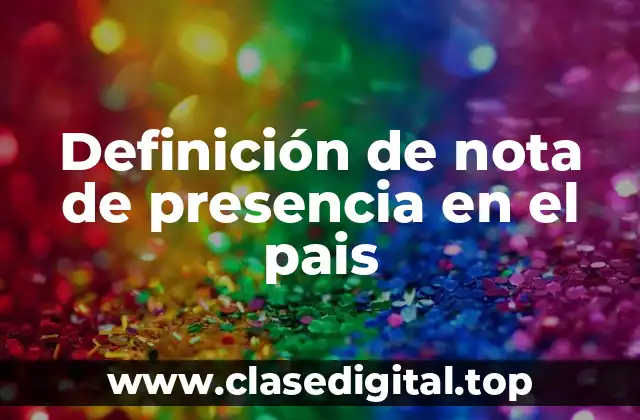 Ejemplos de nota de presencia en el pais