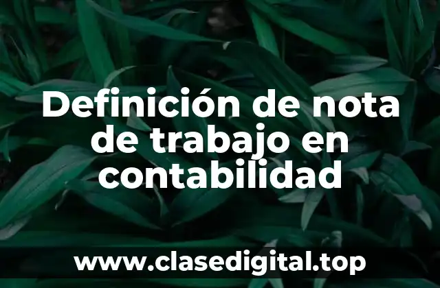 Definición de nota de trabajo en contabilidad