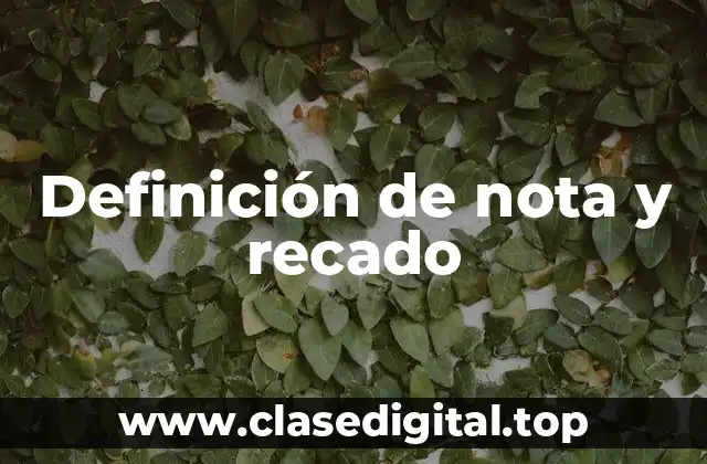 Definición de nota y recado